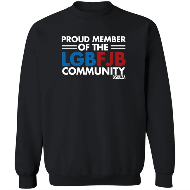 Proud Member Of The LGBFJB Community T Shirt Dinesh D'Souza Proud Member Of The LGBFJB Community T Shirt Dinesh D'Souza