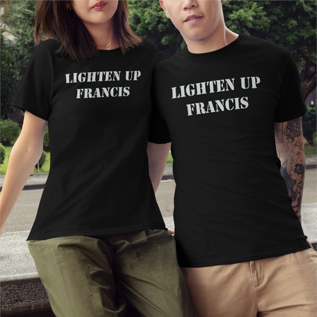 Lighten Up Francis T-Shirt