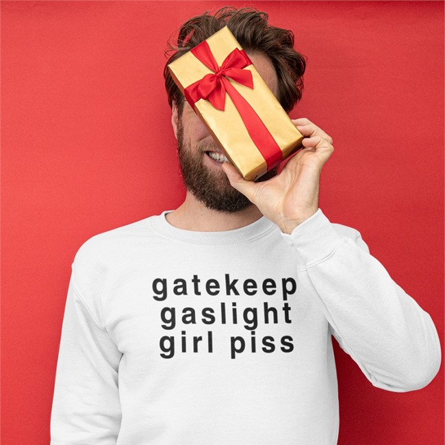 Gatekeep Gaslight Girl Piss Shirt Good Shirts Merch Shirts That Go Hard Gatekeep Gaslight Girl Piss Shirts