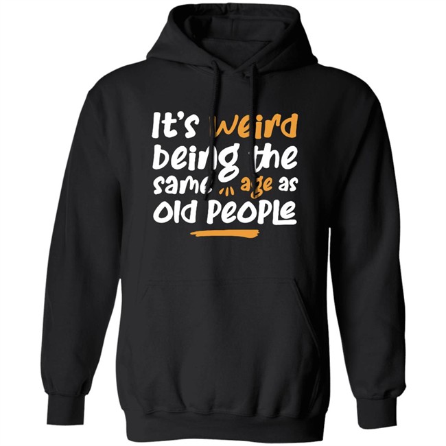 Emily Winston It Is Weird Being The Same Age As Old People Shirt Emily Winston It Is Weird Being The Same Age As Old People Shirt