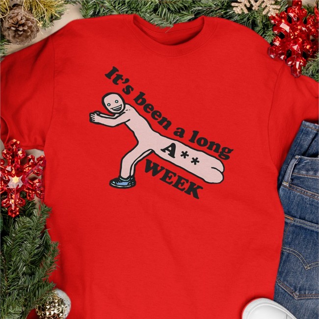 It's Been A Long A** Week Shirt
