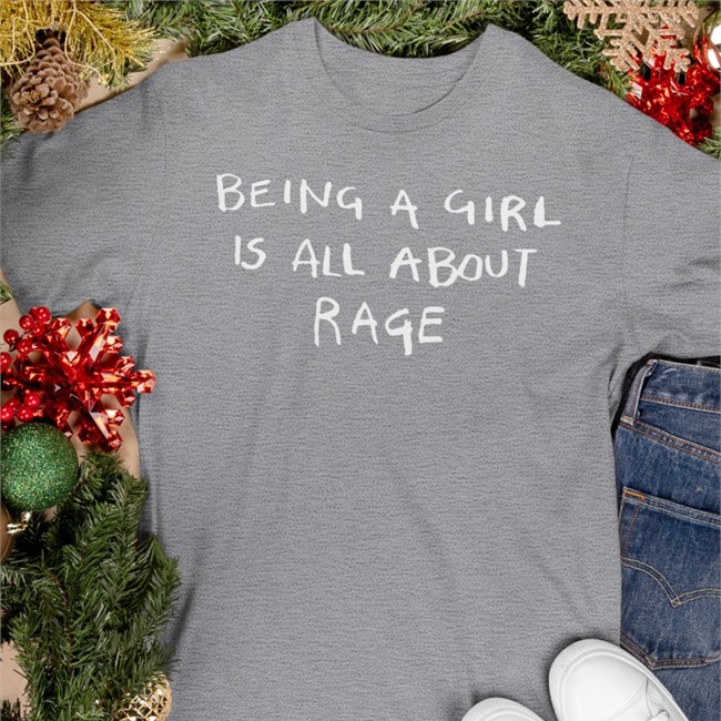 Being A Girl Is All About Rage Tee Girlofswords