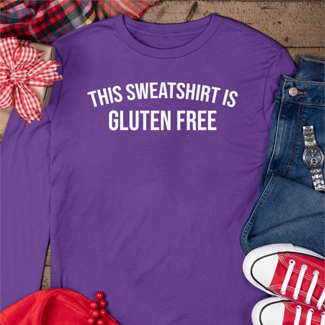 This Sweatshirt Is Gluten Free Hoodie