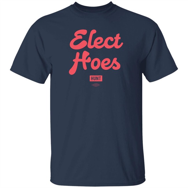 Alexandram Hunt Store Elect Hoes Shirt