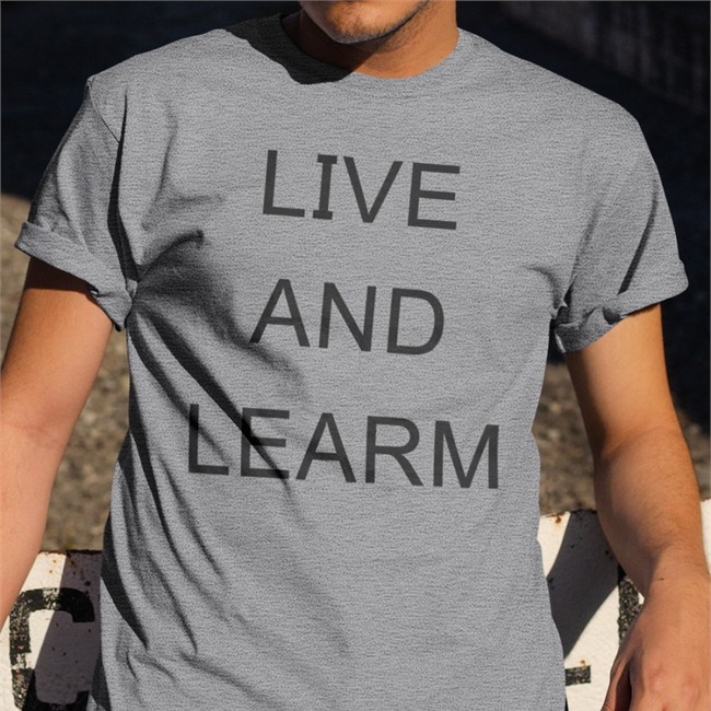 Live And Learn Shirt Poorly Translated Shirts Live And Learn T Shirt