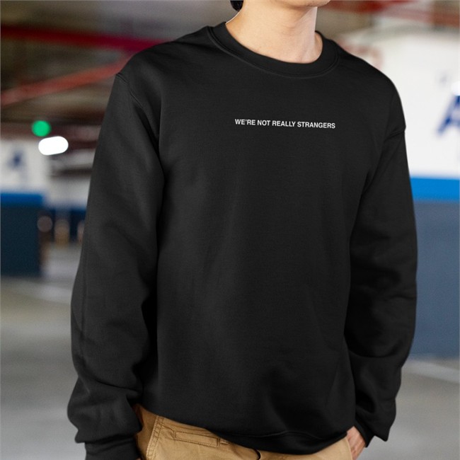 We're Not Really Strangers Merch You Ok Or Just Avoiding It Tee Shirt Wnrstweets We're Not Really Strangers Merch You Ok Or Just Avoiding It Shirt Wnrstweets