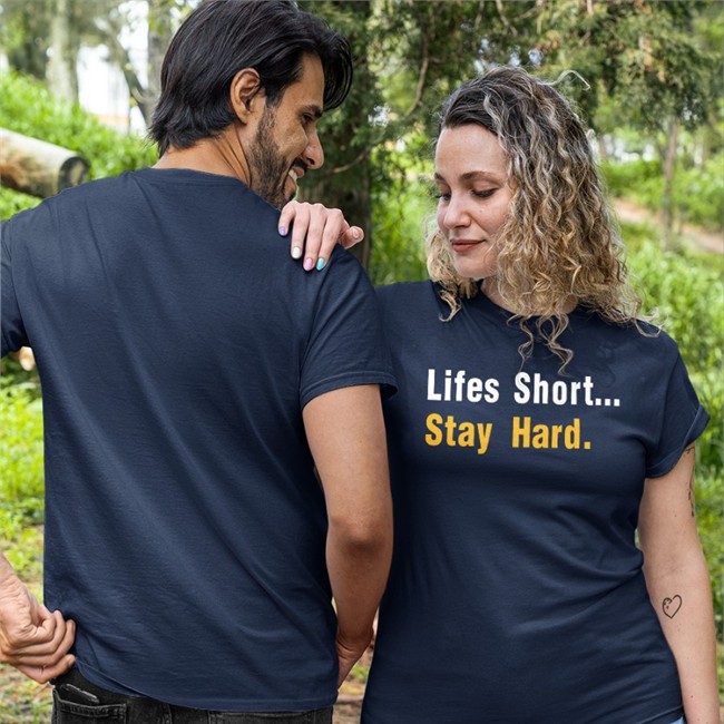 Lifes Short Stay Hard T Shirt