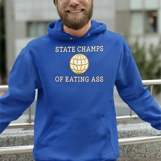State Champs Of Eating Ass Hooded Sweatshirt Ryan Scott Graham State Champs Of Eating Ass Crewneck Sweatshirt Ryan Scott Graham