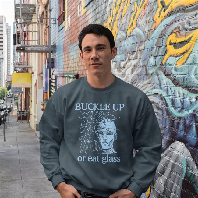 Shirts With Threatening Auras Buckle Up Or Eat Glass Shirts