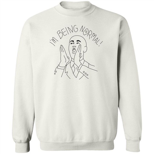 I'm Being Normal Shirt I'm Being Normal Shirt Trevor Collins Trevor Collins I'm Being Normal Shirt I'm Being Normal Shirt
