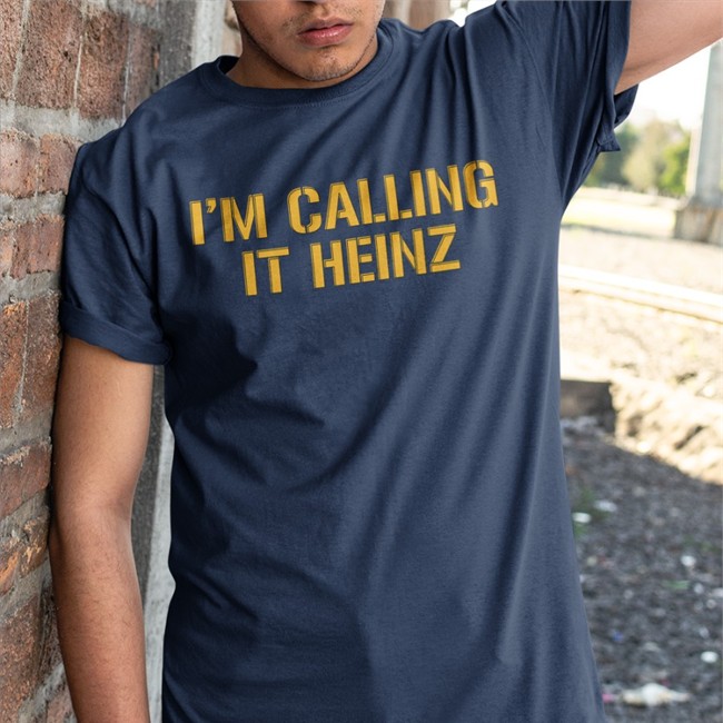 Calling It Heinz Tee Shirt Clem I'm Calling It Heinz Sweatshirt