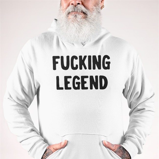 Fucking Legend Sweatshirt Fucking Legend Shirts