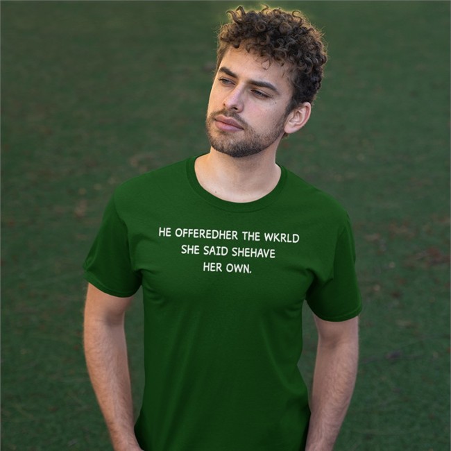 Poorly Translated Shirts He Offeredher The Wkrld She Said Shehave Her Own Sweatshirt