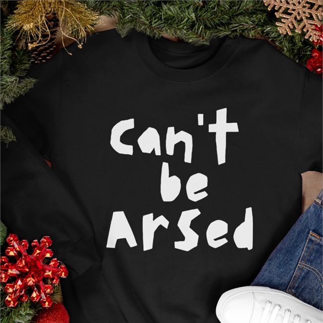 Hilarious Can't Be Arsed Crewneck Sweatshirt Janepostlethwaite