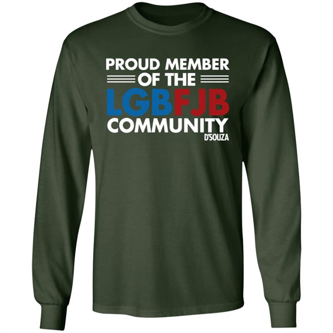 Proud Member Of The LGBFJB Community T Shirt Dinesh D'Souza Proud Member Of The LGBFJB Community T Shirt Dinesh D'Souza
