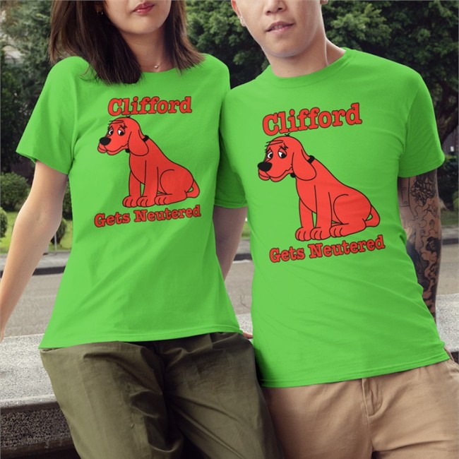 Shirts That Go Hard Merch Clifford Gets Neutered Sweatshirt