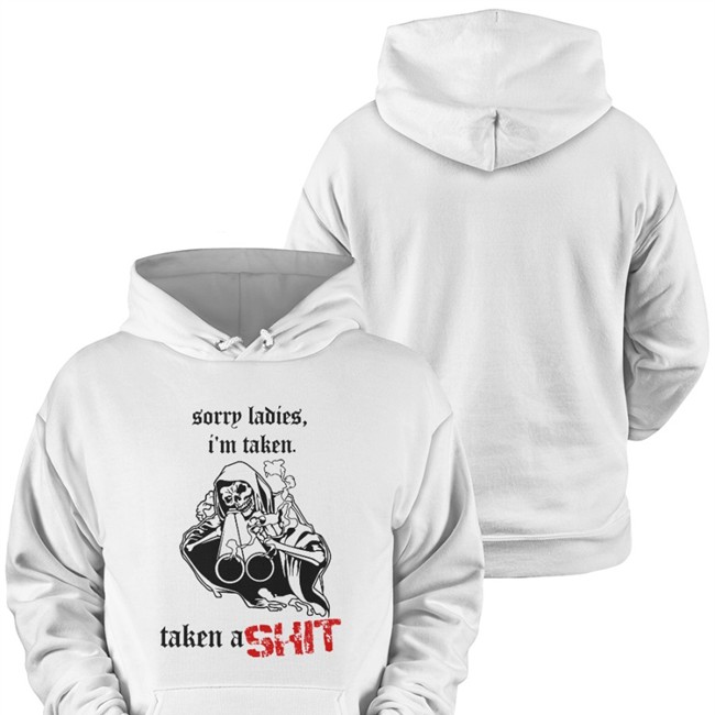 Sorry Ladies I'm Taken Taken A Shit Tee Sorry Ladies I'm Taken Taken A Shit T Shirts Badass Skeleton Haunted Starbucks Merchandise