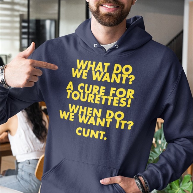 What Do We Want A Cure For Tourettes When Do We Want It Cunt Shirts Shirts That Go Hard Merch What Do We Want A Cure For Tourettes When Do We Want It Cunt T Shirts