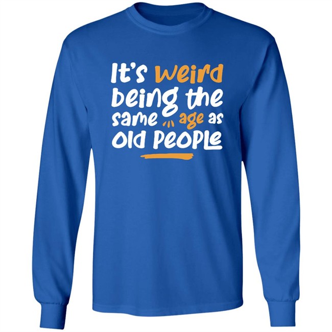 Emily Winston It Is Weird Being The Same Age As Old People Shirt Emily Winston It Is Weird Being The Same Age As Old People Shirt