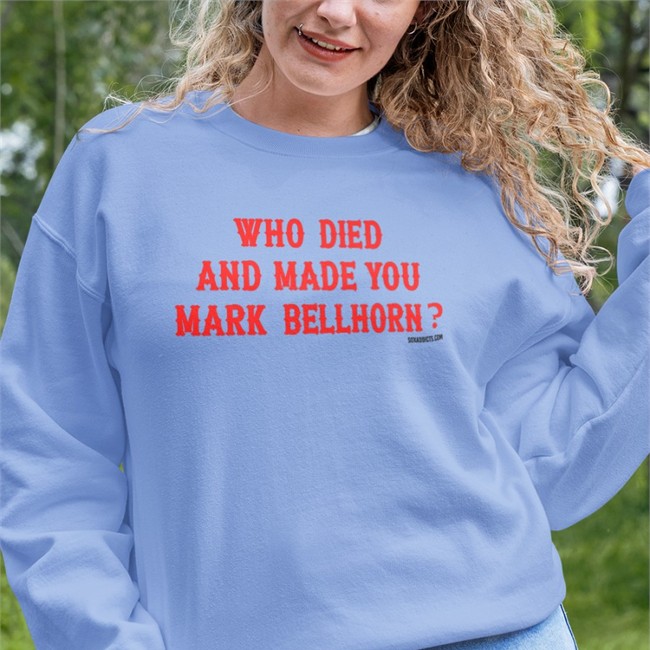 Who Died And Made You Mark Bellhorn Long Sleeve T Shirt