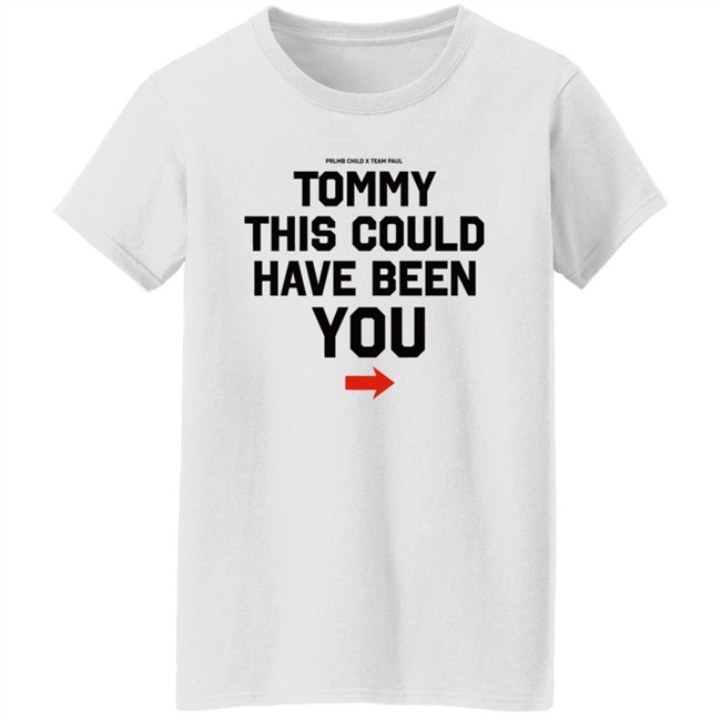 Michael Benson Showtime PPV Paul Woodley Jake Paul Prlmb Child X Team Paul Tommy This Could Have Been You Shirt Michael Benson Showtime PPV Paul Woodley Jake Paul Prlmb Child X Team Paul Tommy This Could Have Been You Shirt