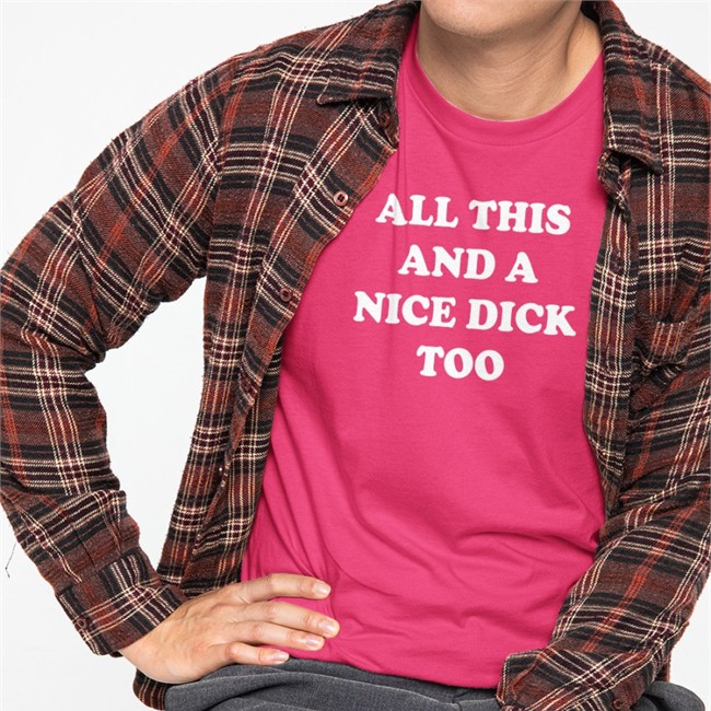 Shirts That Go Hard All This And A Nice Dick Too Shirt 2022 Shirts That Go Hard All This And A Nice Dick Too Shirt 2022