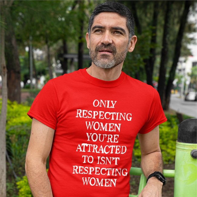 Shirts That Go Hard Only Respecting Women You're Attracted To Isn't Respecting Women Tank Top