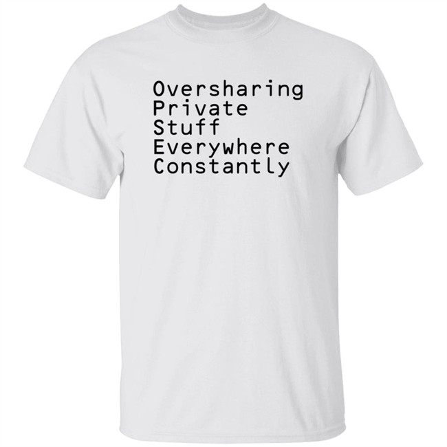 Cyber Tillie Oversharing Private Stuff Everywhere Constantly Shirt