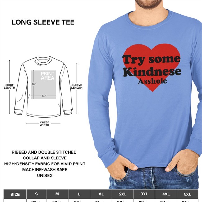 Try Some Kindnese Asshole Long Sleeve T Shirt