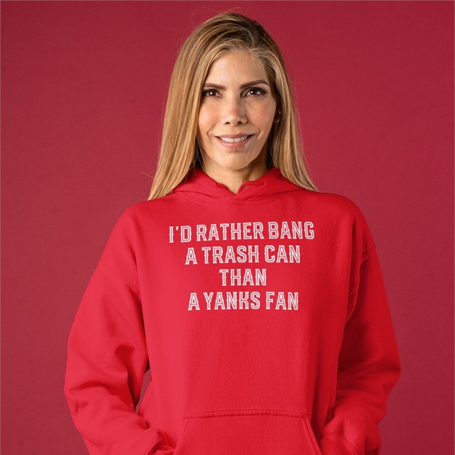 I'd Rather Bang A Trash Can Than A Yanks Fan Shirts