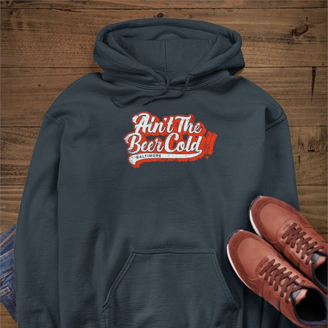 Ain't The Beer Cold Shirts Baltimore Orioles Ain't The Beer Cold Baltimore Shirt Breakingt Merch