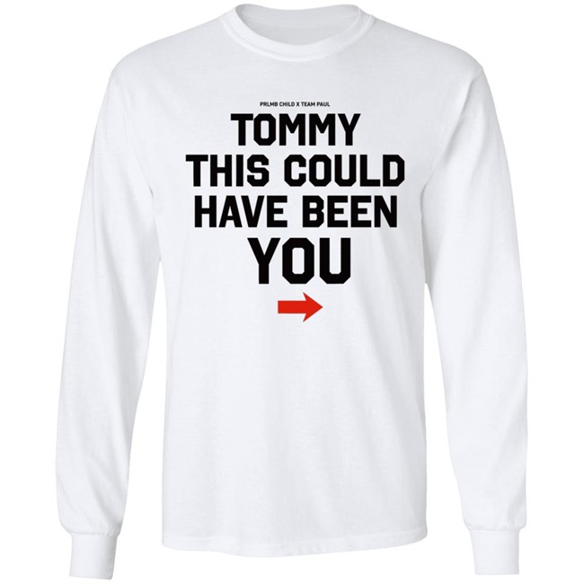 Michael Benson Showtime PPV Paul Woodley Jake Paul Prlmb Child X Team Paul Tommy This Could Have Been You Shirt Michael Benson Showtime PPV Paul Woodley Jake Paul Prlmb Child X Team Paul Tommy This Could Have Been You Shirt