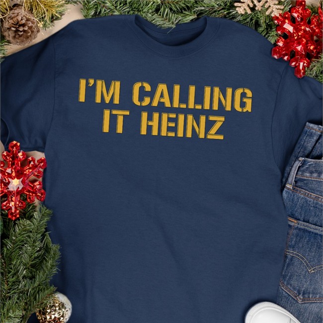 Calling It Heinz Tee Shirt I'm Calling It Heinz Tee Shirt