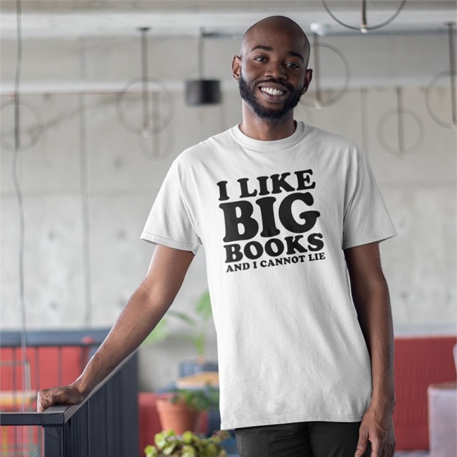 I Like Big Books And I Cannot Lie Shirts