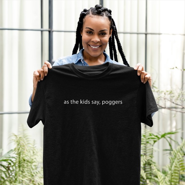 As The Kids Say Poggers Sweatshirt