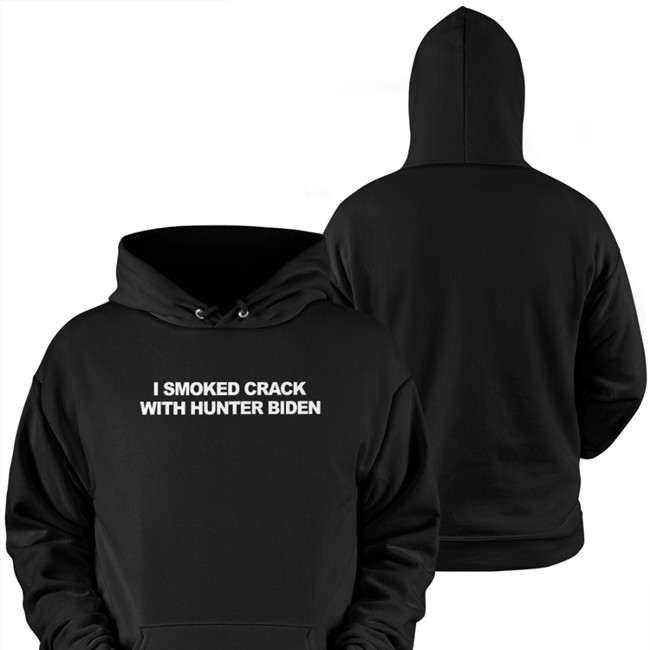I Smoked Crack With Hunter Biden Hoodie