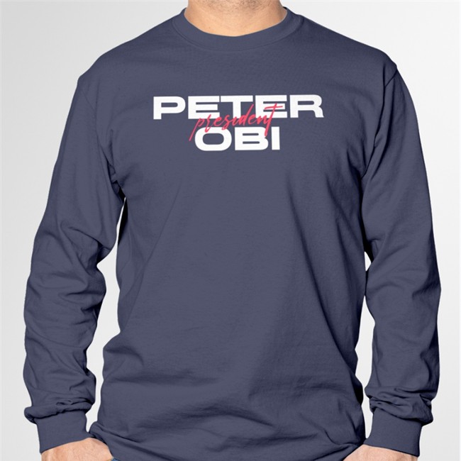 Peter Obi President Hooded Sweatshirt KaziHenry JoonEbube Peter Obi President T-Shirts KaziHenry JoonEbube