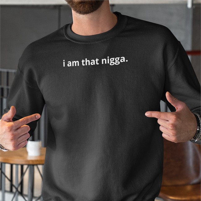 I Am That Nigga T Shirt