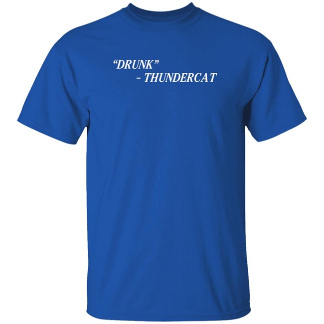 Thundercat Merch Drunk Shirt Thundercat Merch Drunk Shirt