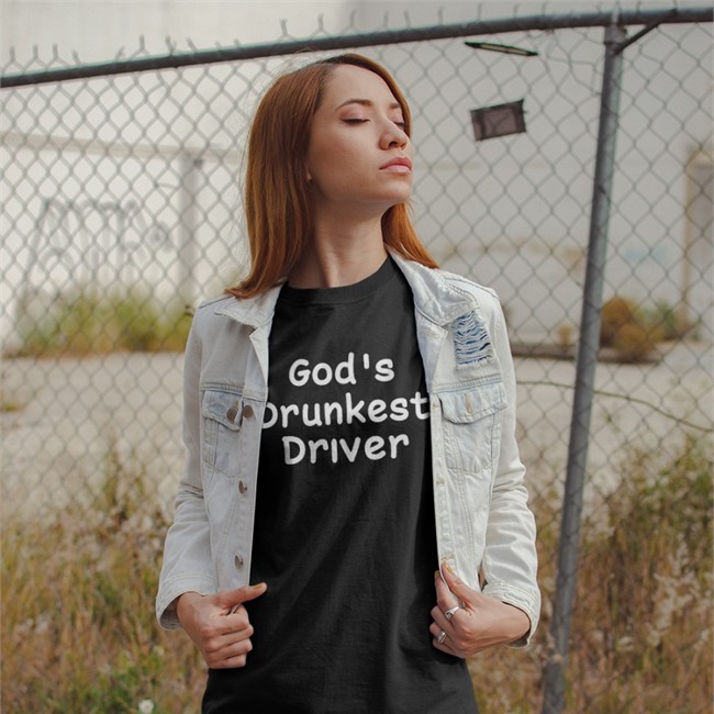 God's Drunkest Driver Shirts Shirts That Go Hard Merch