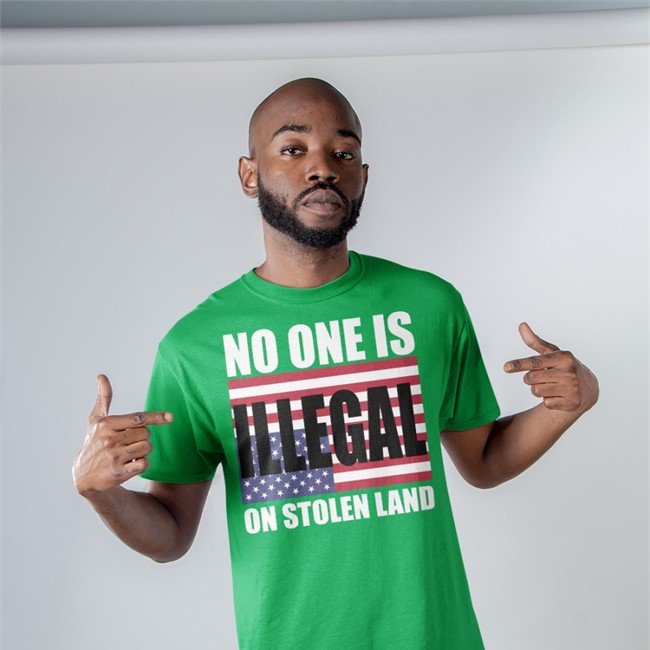 One Buy Click Shop No One Is Illegal On Stolen Land T-Shirts No One Is Illegal On Stolen Land Sweatshirt One Buy Click Shop