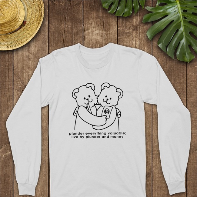Plunder Everything Valuable Shirt