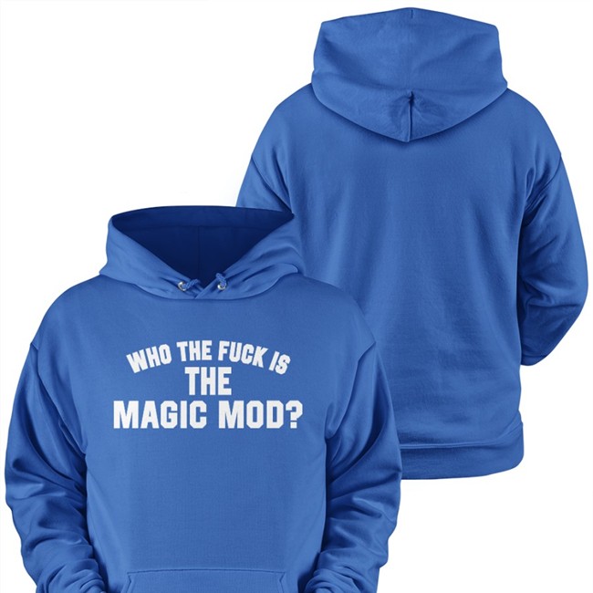 Who The Fuck Is The Magic Mod Shirts The Magic Mod Who The Fuck Is The Magic Mod Sweatshirt The Magic Mod