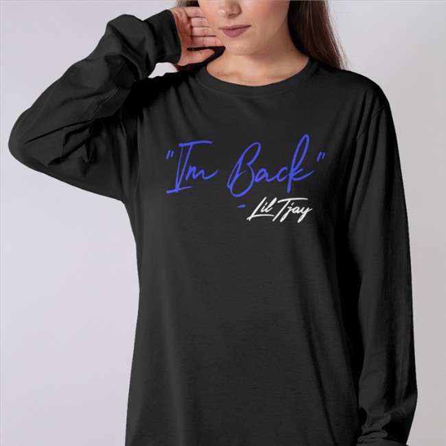Lil Tjay Merch I'm Back Long Sleeve Shirt Tjayyyy