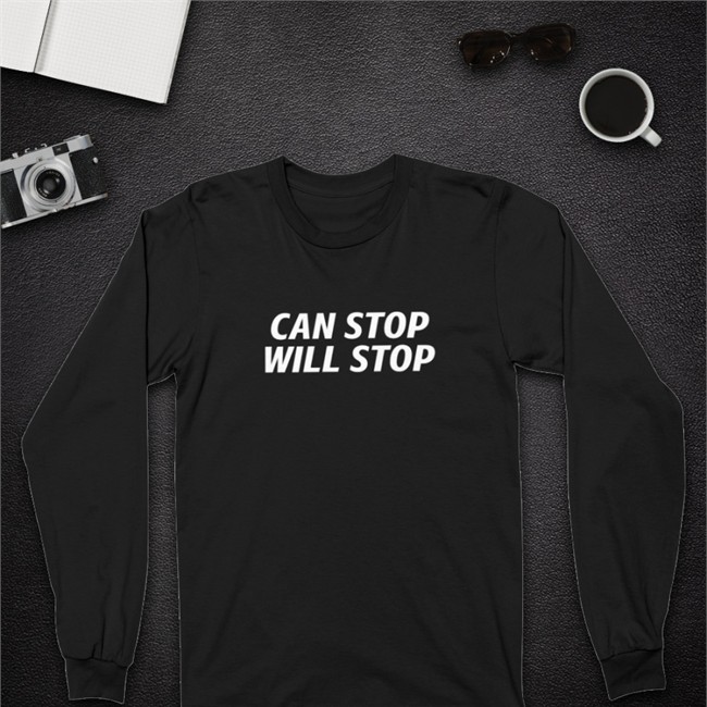 Can Stop Will Stop Shirt