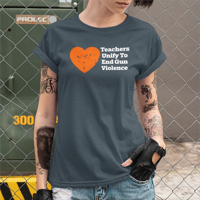 Teachers Unify To End Gun Violence Tee