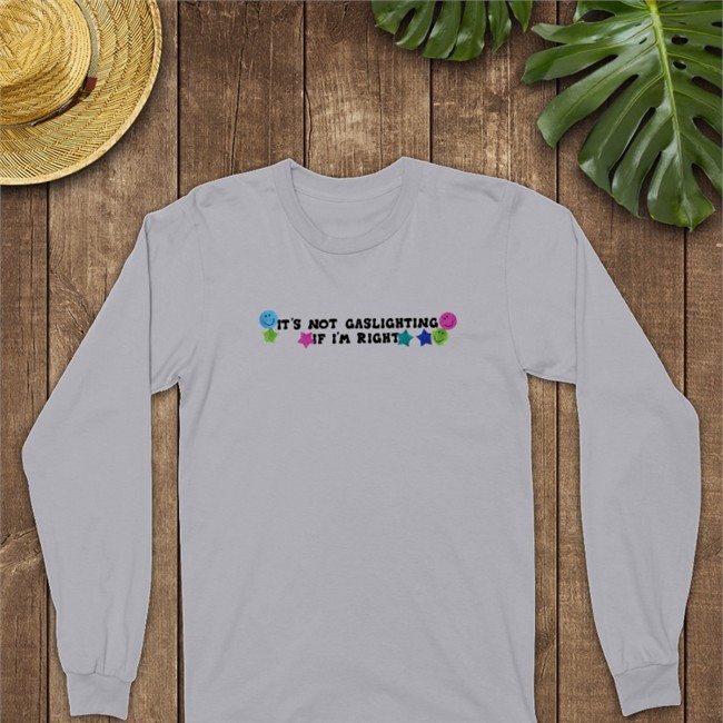 It's Not Gaslighting If I'm Right Hoodie Lucca International Merch Shirts That Go Hard