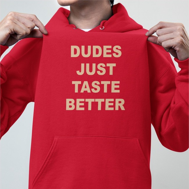 Dudes Just Taste Better Shirt Giftedbros