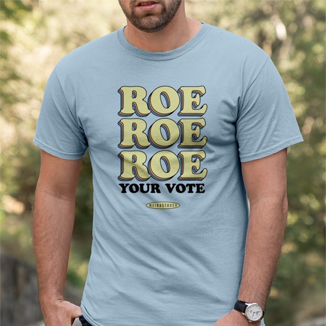 Meidastouch Merch Roe Roe Roe Your Vote Hooded Sweatshirt Meidastouch Merch Roe Roe Roe Your Vote Long Sleeved T Shirt