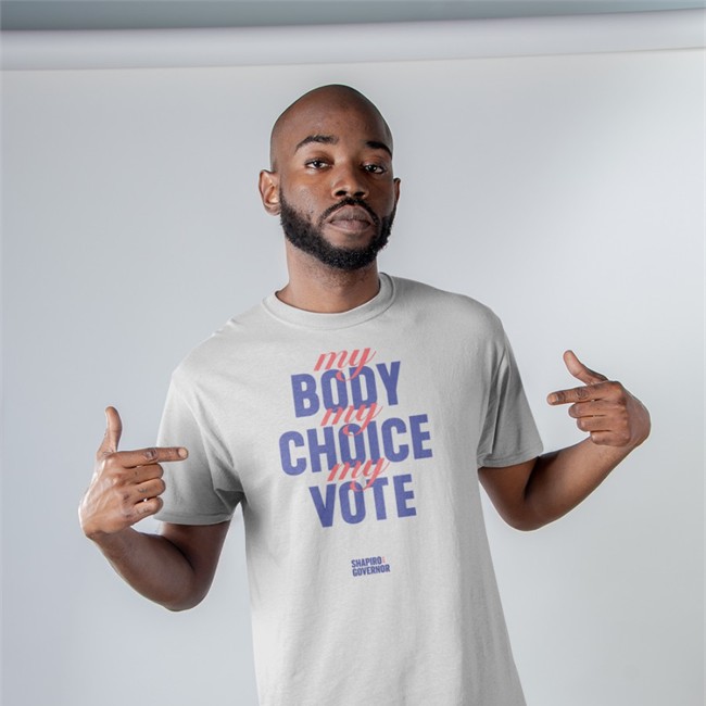 Josh Shapiro Shop My Body My Choice My Vote Shapiro Goveror Tee